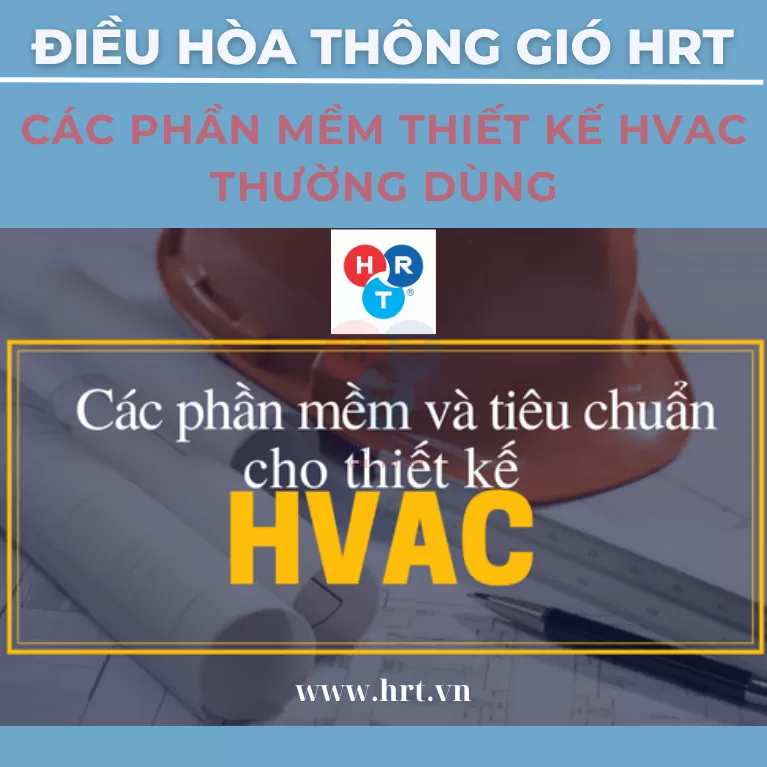 Các Phần Mềm Thiết Kế HVAC Thường Dùng: Giải Pháp Hỗ Trợ Hiệu Quả Cho Kỹ Sư Điều Hòa Thông Gió
