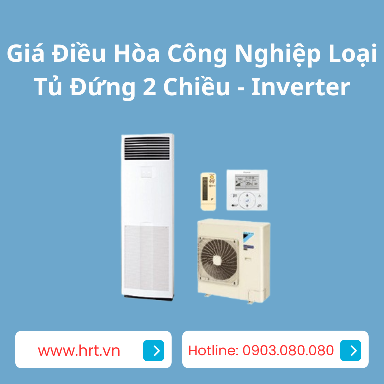 Bảng Giá Điều Hòa Công Nghiệp Loại Tủ Đứng 2 Chiều Inverter Daikin