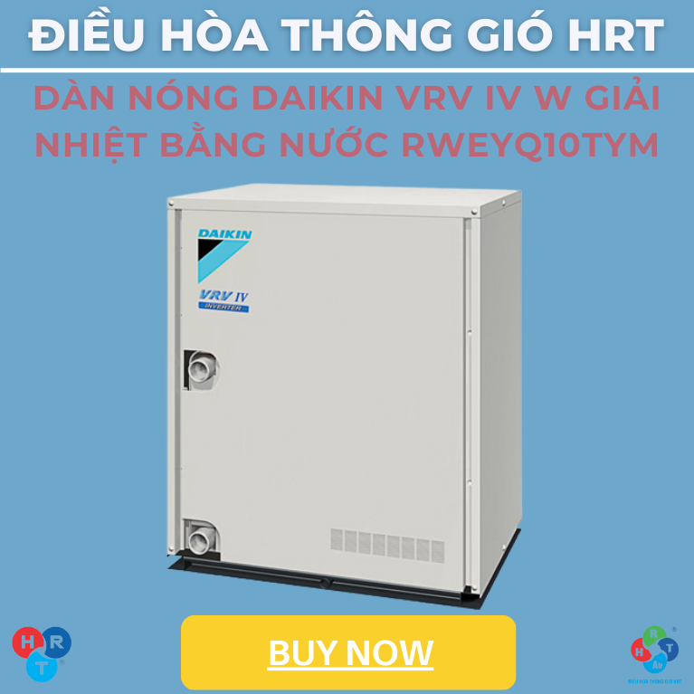 Dàn Nóng Daikin VRV IV W Giải Nhiệt Bằng Nước RWEYQ10TYM - HRT