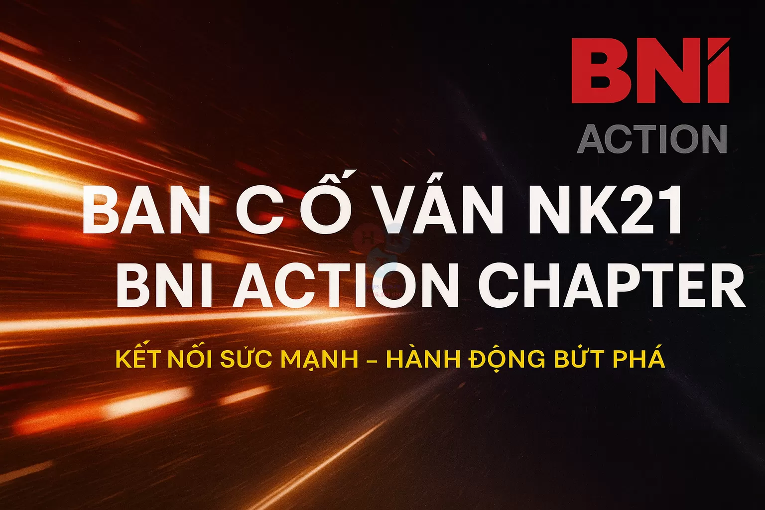 BAN CỐ VẤN NHIỆM KỲ 21 – BNI ACTION CHAPTER