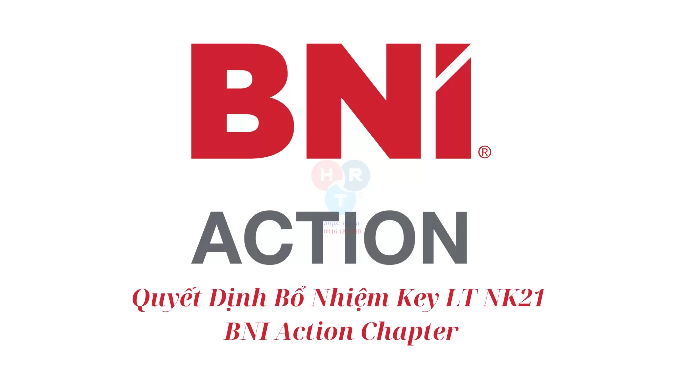 Quyết Định Bổ Nhiệm Key LT Nhiệm Kỳ 21 BNI Action Chapter