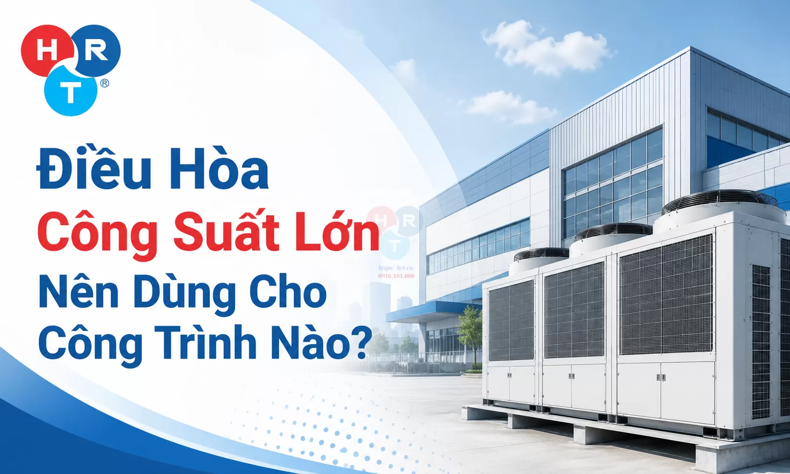 Điều Hòa Công Suất Lớn Nên Dùng Cho Công Trình Nào?