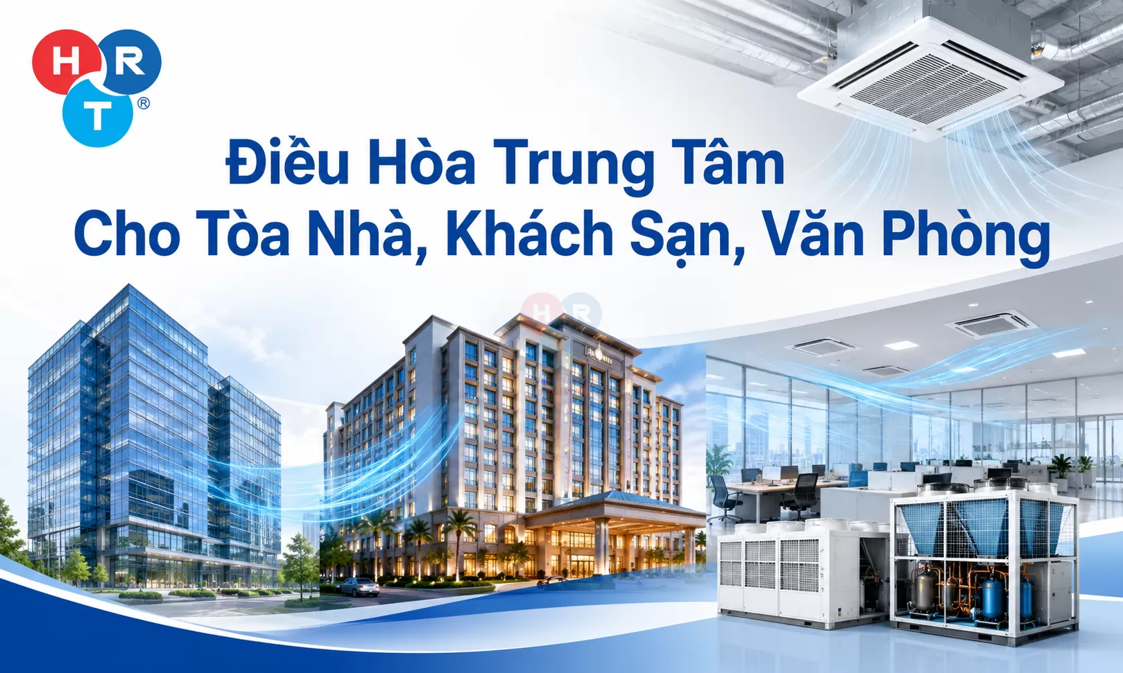 Điều Hòa Trung Tâm Cho Tòa Nhà, Khách Sạn, Văn Phòng