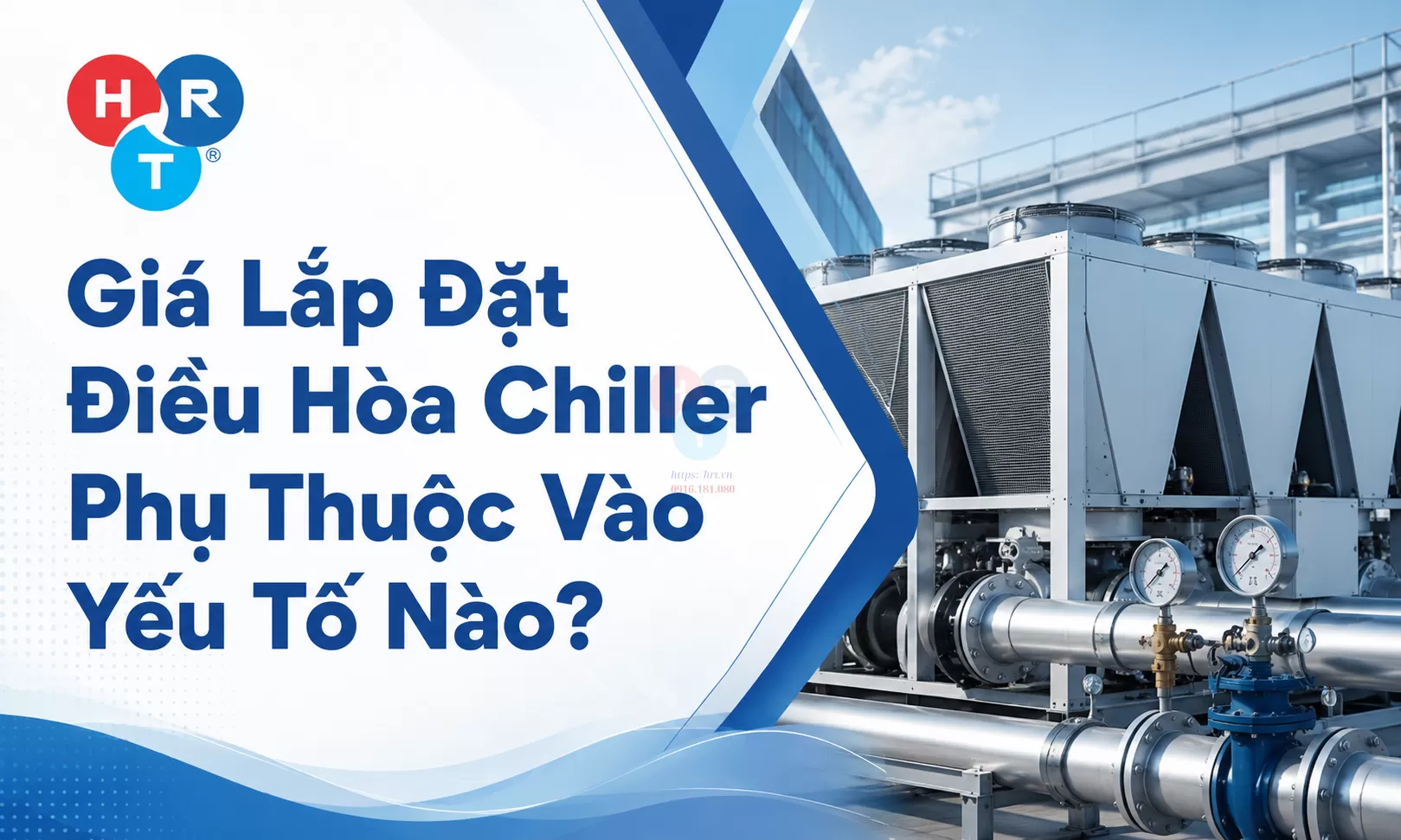Giá Lắp Đặt Điều Hòa Chiller Phụ Thuộc Vào Yếu Tố Nào?