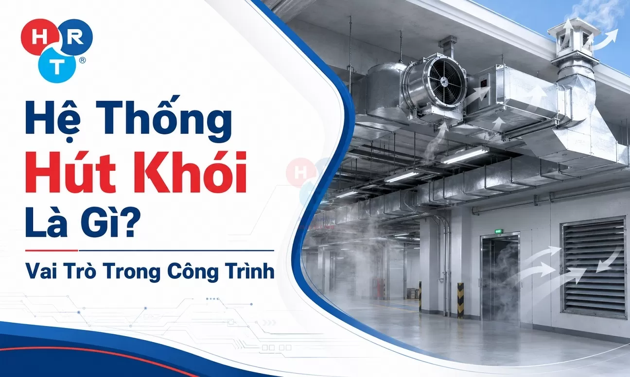 Hệ Thống Hút Khói Là Gì? Vai Trò Trong Công Trình