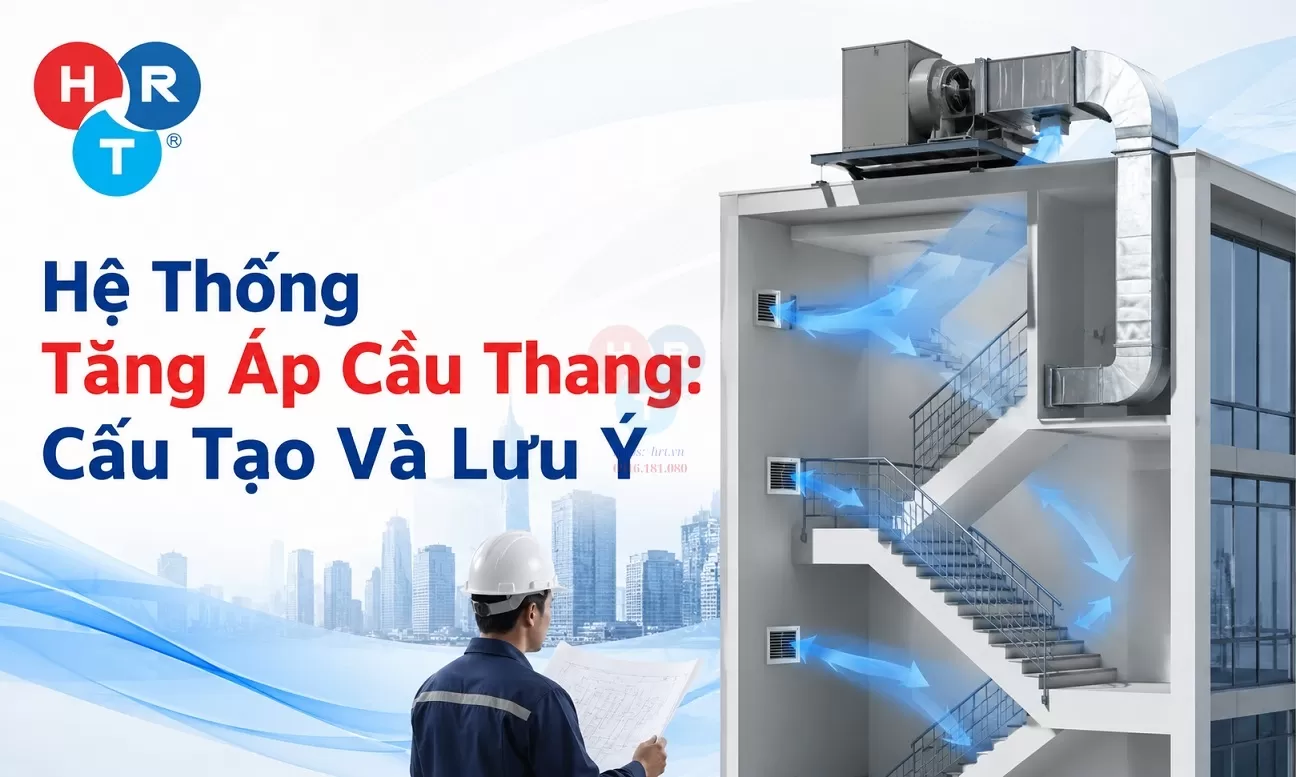 Hệ Thống Tăng Áp Cầu Thang: Cấu Tạo Và Lưu Ý