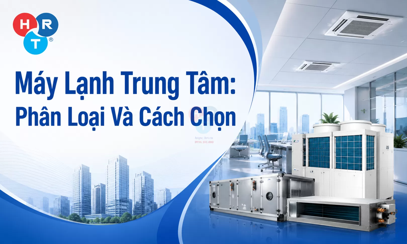Máy Lạnh Trung Tâm: Phân Loại Và Cách Chọn