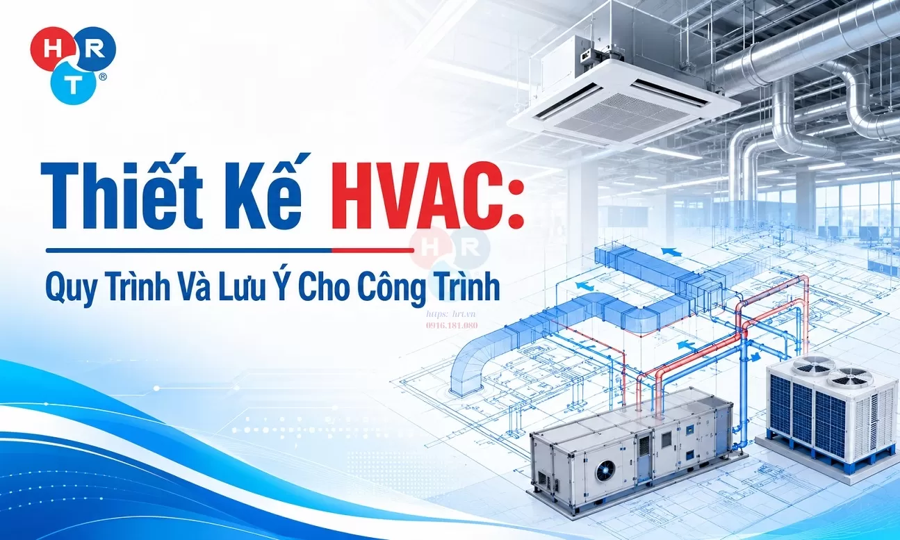 Thiết Kế HVAC: Quy Trình Và Lưu Ý Cho Công Trình