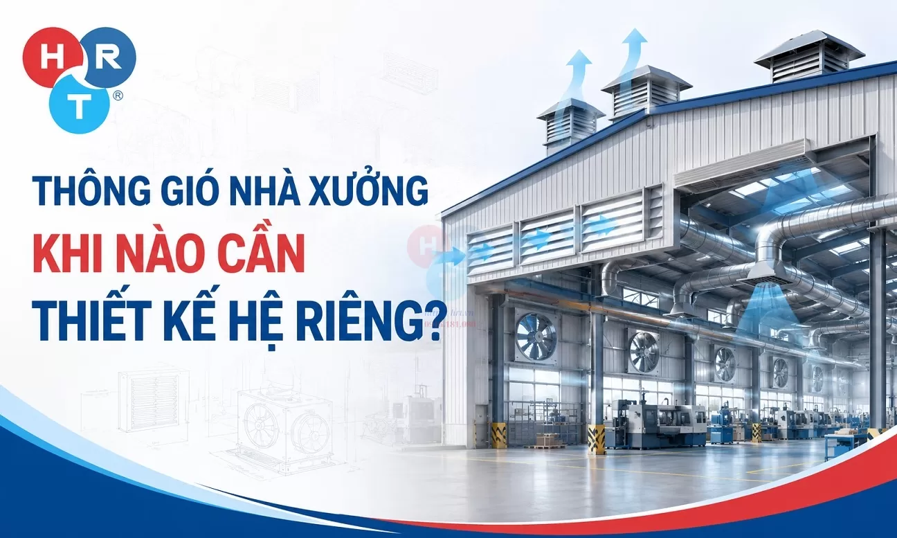 Thông Gió Nhà Xưởng: Khi Nào Cần Thiết Kế Hệ Riêng?