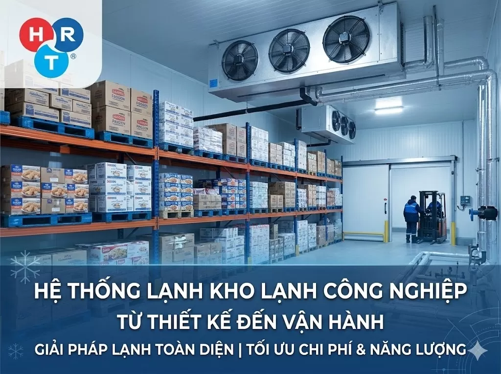 Hệ Thống Lạnh Cho Kho Lạnh Công Nghiệp: Từ Thiết Kế Đến Vận Hành