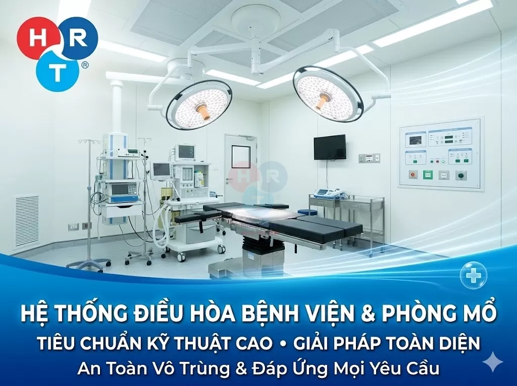 Hệ Thống Điều Hòa Cho Bệnh Viện Và Phòng Mổ: Tiêu Chuẩn Kỹ Thuật Và Giải Pháp Toàn Diện