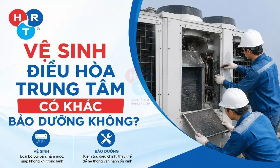 Vệ Sinh Điều Hòa Trung Tâm Có Khác Bảo Dưỡng Không?