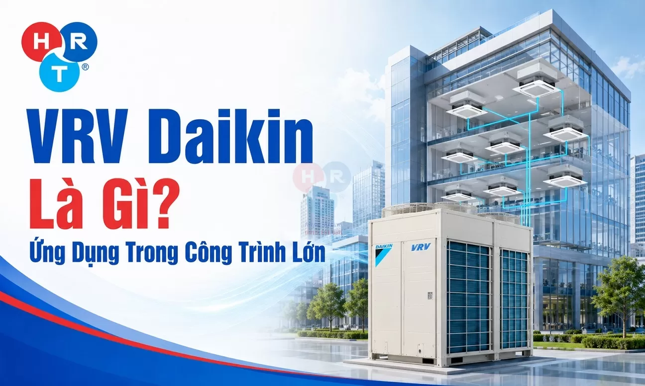 VRV Daikin Là Gì? Ứng Dụng Trong Công Trình Lớn