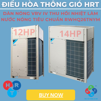 Dàn Nóng VRV IV Thu Hồi Nhiệt Làm Nước Nóng Tiêu Chuẩn RWHQ26TNYM - HRT