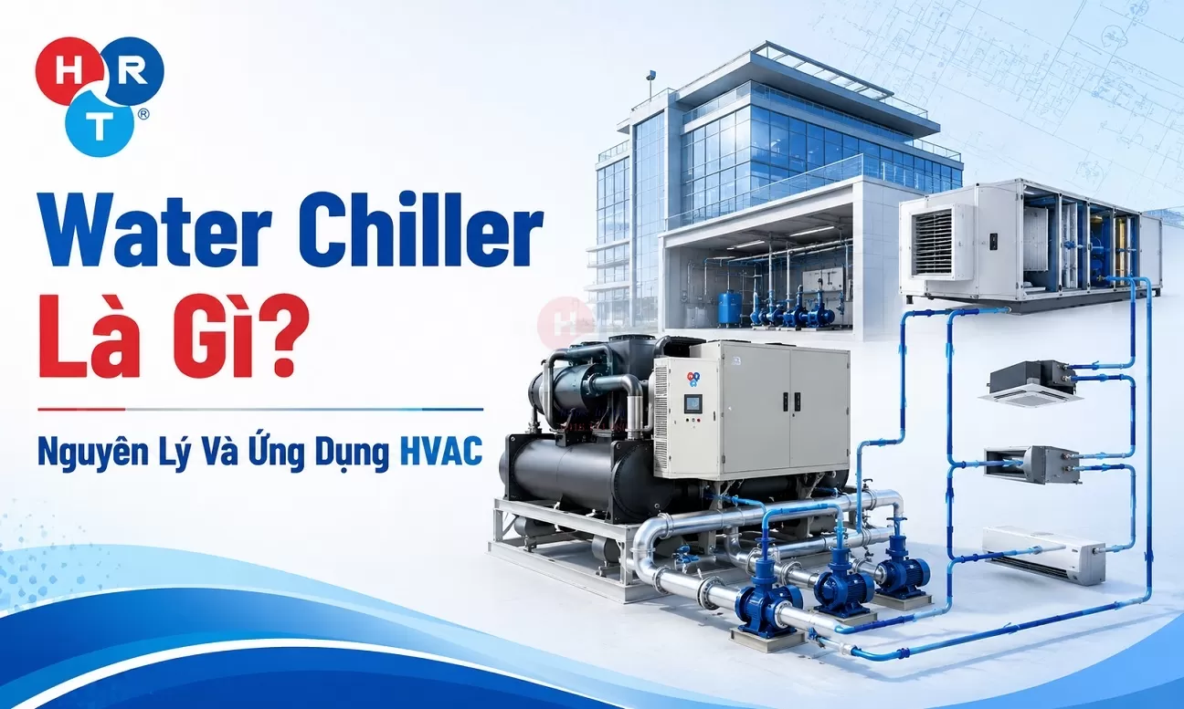 HVAC Nguyên Lý Và Ứng Dụng Của Water Chiller Là Gì?